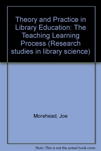 Beispielbild fr Theory and Practice in Library Education : The Teaching-Learning Process zum Verkauf von Better World Books