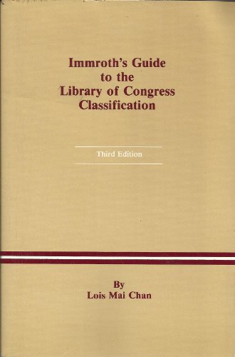 Immroth's Guide to the Library of Congress Classification (Library Science Text Series) (9780872872356) by Chan, Lois Mai; Immroth, John Phillip