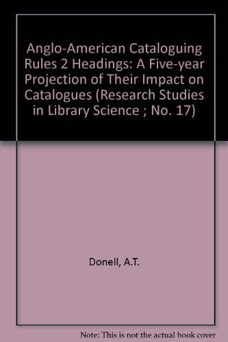 9780872873308: Aacr 2 Headings: A Five-Year Projection of Their Impact on Catalogs (Research Studies in Library Science ; No. 17)