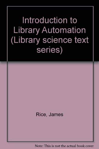 Introduction to library automation (Library science text series) (9780872874138) by Rice, James