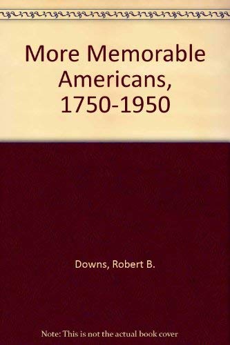 Beispielbild fr More Memorable Americans, 1750-1950 zum Verkauf von Better World Books