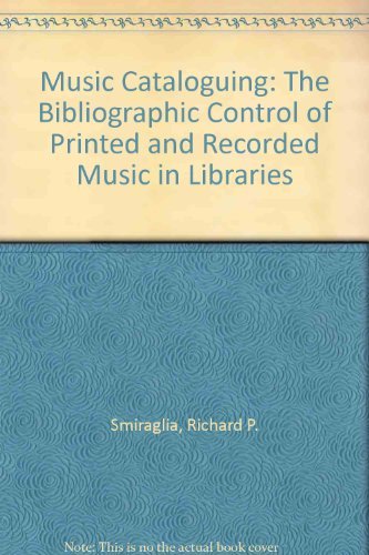 Beispielbild fr Music Cataloging : The Bibliographic Control of Printed and Recorded Music in Libraries zum Verkauf von Better World Books
