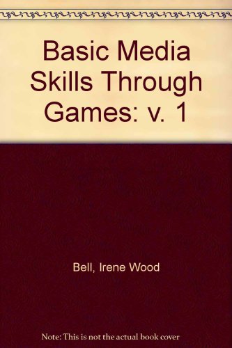 Basic Media Skills Through Games, 2nd Edition, Volume I