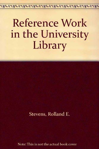 Reference work in the university library (9780872874497) by Rolland E. Stevens; Linda C. Smith