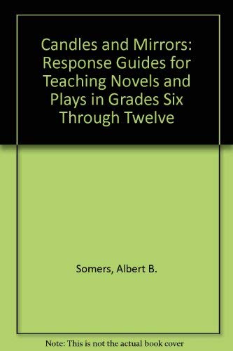 Stock image for Candles and Mirrors : Response Guides for Teaching Novels and Plays in Grades Six Through Twelve for sale by Better World Books