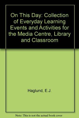 Stock image for On This Day a Collection of Everyday Learning Events and Activities for the Media Center, Library and Classroom for sale by Green Street Books