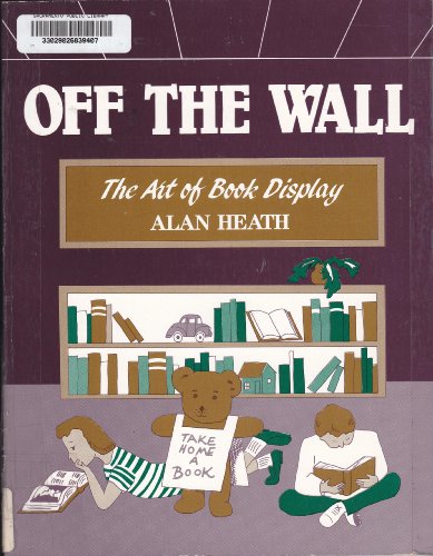9780872875784: Off the Wall: Art of Book Display: The Art of Book Display