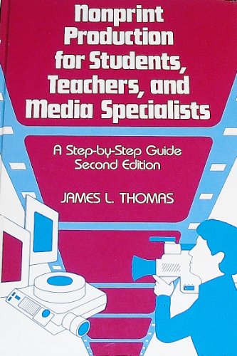 9780872875913: Nonprint Production for Students, Teachers and Media Specialists: A Step-By-Step Guide