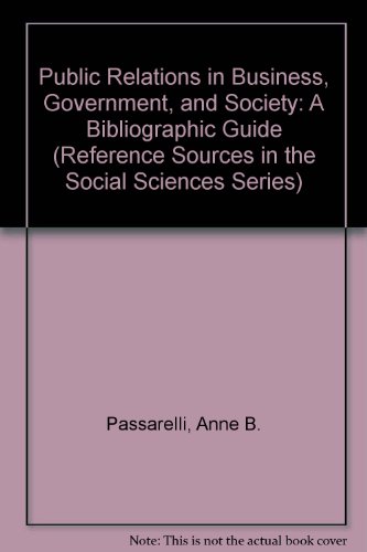 Stock image for Public Relations in Business, Government, and Society: A Bibliographic Guide for sale by Sessions Book Sales
