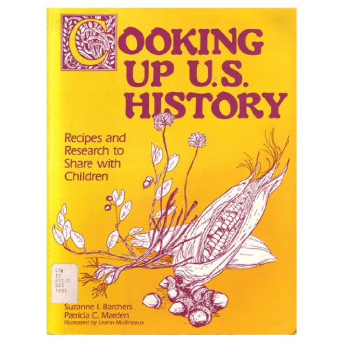 Stock image for Cooking up U. S. History : Recipes and Research to Share with Children for sale by Better World Books: West