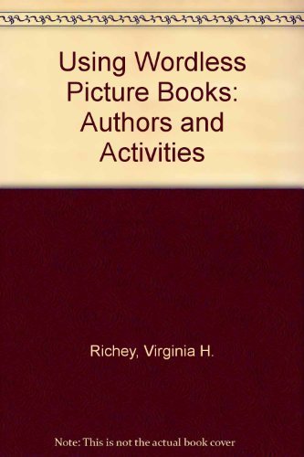 Using Wordless Picture Books: Authors and Activities (9780872878778) by Tuten-Puckett, Katharyn; Richey, Virginia H.