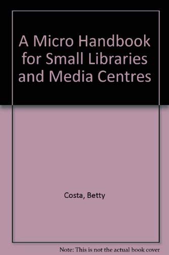 Stock image for A Micro Handbook for Small Libraries and Media Centers. 3rd ed. for sale by Bingo Used Books