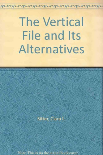 THE VERTICAL FILE AND ITS ALTERNATIVES, A Handbook