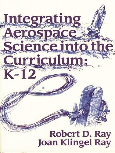 Beispielbild fr Integrating Aerospace Science into the Curriculum: K-12 zum Verkauf von SecondSale