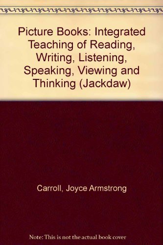 9780872879652: Picture Books: Integrated Teaching of Reading, Writing, Listening, Speaking, Viewing and Thinking (Jackdaw S.)