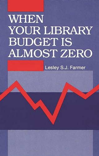 Stock image for When Your Library Budget Is Almost Zero: for sale by Ergodebooks