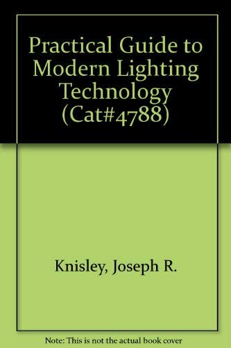 Stock image for Practical Guide to Modern Lighting Technology (Cat#4788) for sale by HPB-Red