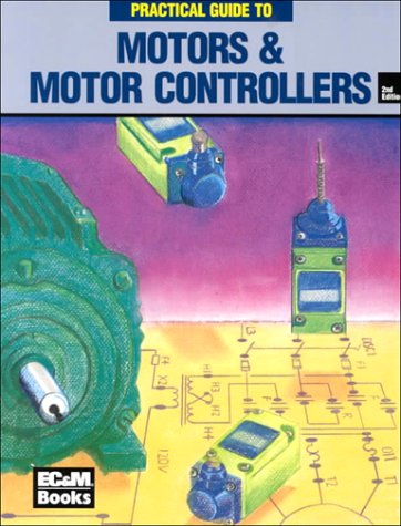 Beispielbild fr Ec & M's Practical Guide to Motors and Motor Controllers zum Verkauf von HPB-Red