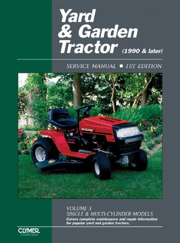 Yard & Garden Tractor Service Manual- 1990 & Later, Vol. 3: Single & Multi-Cylinder Models (Clymer ProSeries) (9780872887923) by Penton Staff