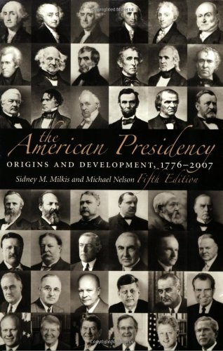 Beispielbild fr The American Presidency : Origins and Development, 1776-2007 zum Verkauf von Better World Books