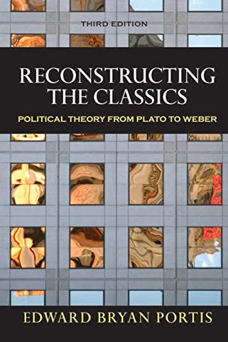 Imagen de archivo de Reconstructing the Classics: Political Theory from Plato to Weber a la venta por ZBK Books