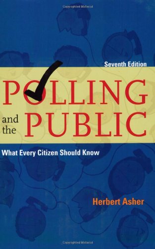 Polling and the Public: What Every Citizen Should Know (9780872893405) by Herbert B. Asher