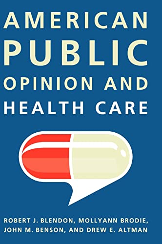 American Public Opinion and Health Care (9780872893849) by Blendon, Robert J.; Brodie, Mollyann; Benson, John; Altman, Drew E.