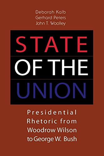 Beispielbild fr State of the Union : Presidential Rhetoric from Woodrow Wilson to George W. Bush zum Verkauf von Better World Books