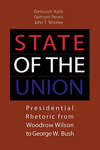 Imagen de archivo de State of the Union : Presidential Rhetoric from Woodrow Wilson to George W. Bush a la venta por Better World Books