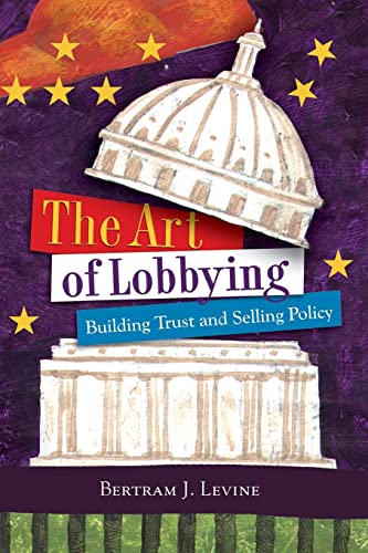 9780872894624: The Art of Lobbying: Building Trust and Selling Policy
