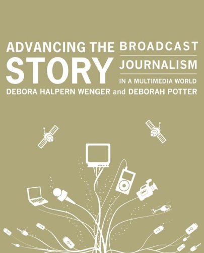 9780872894631: Advancing the Story: Broadcast Journalism in a Multimedia World (Text Only)
