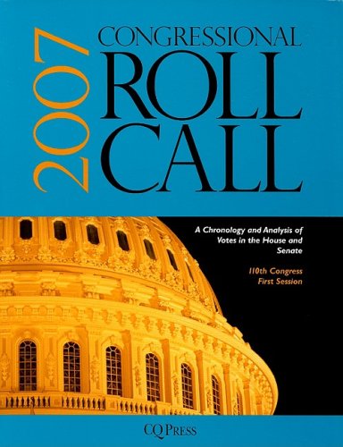 Stock image for Congressional Roll Call 2007: A Chronology and Analysis of Votes in the House and Senate 110th Congress, First Session for sale by Squirrel Away Books