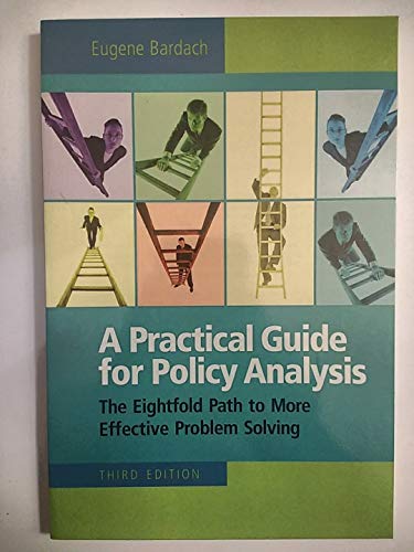 Stock image for A Practical Guide For Policy Analysis: the Eightfold Path To More Effective Problem Solving, 3rd Edition for sale by SecondSale