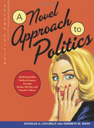 

A Novel Approach to Politics : Introducing Political Science Through Books, Movies, and Popular Culture