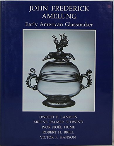 Stock image for John Frederick Amelung Early American Glassmaker for sale by Wonder Book
