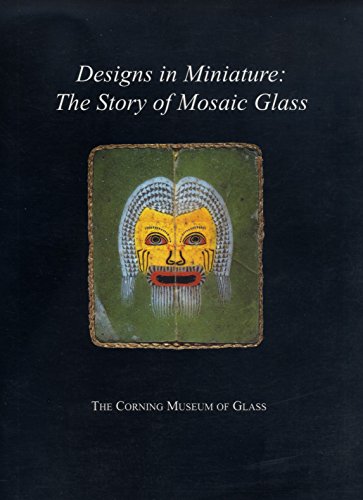 Imagen de archivo de Designs in miniature: The story of mosaic glass a la venta por HPB-Blue