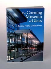 Stock image for The Corning Museum of Glass - A Guide to the Collections for sale by Hafa Adai Books