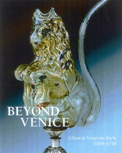 9780872901575: Beyond Venice: Glass In Venetian Style, 1500-1750