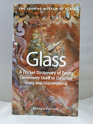 Beispielbild fr Glass: A Pocket Dictionary of Terms Commonly Used to Describe Glass and Glassmaking zum Verkauf von ThriftBooks-Atlanta