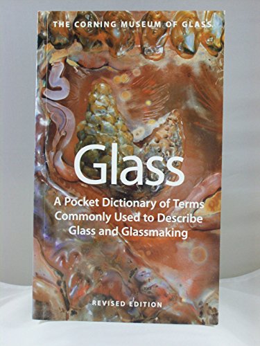 Stock image for Glass: A Pocket Dictionary of Terms Commonly Used to Describe Glass and Glassmaking for sale by Once Upon A Time Books