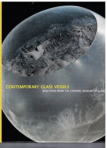 Stock image for Contemporary Glass Vessels: Selections from the Corning Museum of Glass (NEW IN SHRINK-WRAP) for sale by Edward Ripp: Bookseller