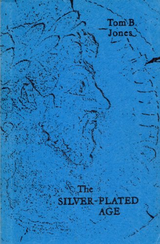 The Silver-Plated Age (9780872910188) by Tom B. Jones