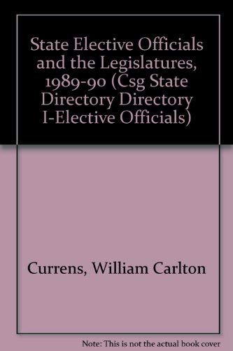 Stock image for State Elective Officials and the Legislatures, 1989-90 (CSG STATE DIRECTORY DIRECTORY I-ELECTIVE OFFICIALS) for sale by Solomon's Mine Books