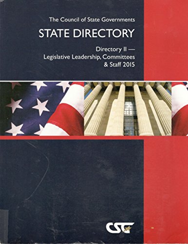Stock image for State Directory 2015: Directory II: Legislative Leadership, Committees & Staff (Csg State Directory. Directory II-State Legislative Leadership, Committees and Staff) for sale by Good Buy 2 You LLC