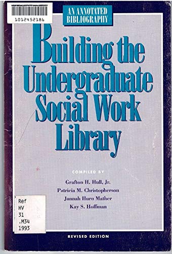 Beispielbild fr Building the Undergraduate Social Work Library : An Annotated Bibliography zum Verkauf von Better World Books