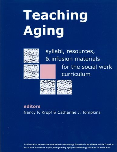 Imagen de archivo de Teaching Aging: Syllabi, Resources, and Infusion Materials for the Social Work Curriculum a la venta por Half Price Books Inc.