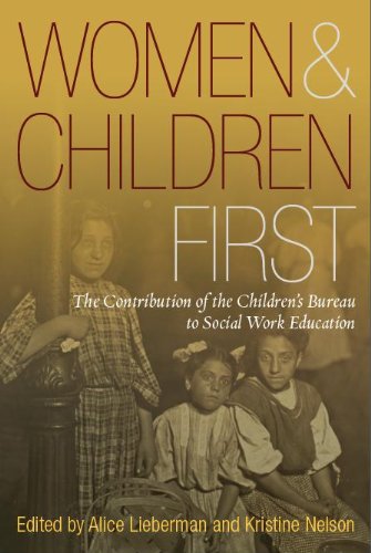 Imagen de archivo de Women and Children First: The Contribution of the Children's Bureau to Social Work Education a la venta por ThriftBooks-Atlanta