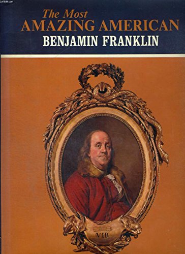 Beispielbild fr The Most Amazing American : Benjamin Franklin zum Verkauf von Better World Books