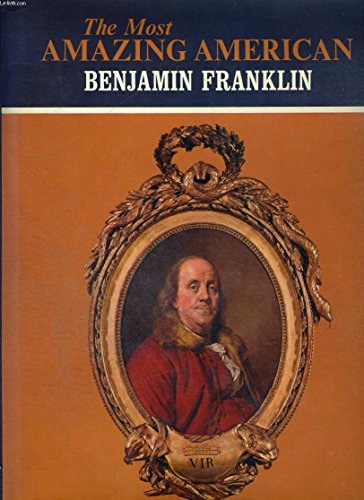 Stock image for The Most Amazing American: Benjamin Franklin for sale by SecondSale