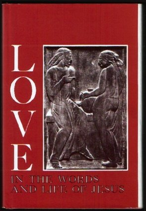 Imagen de archivo de Love in the Words and Life of Jesus a la venta por Once Upon A Time Books